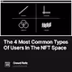 The 4 Most Common Types Of Users In The NFT Space