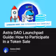 Astra DAO Launchpad Guide: How to Participate in a Token Sale