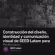 Construcción del diseño, identidad y comunicación visual de SEED Latam para Optimism