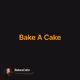 Bake A Cake