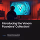Introducing the Venom Founders' Collection!