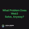 What Problem Does Web3 Solve Anyway