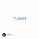 Layer2 V2