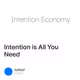 Intention is All You Need