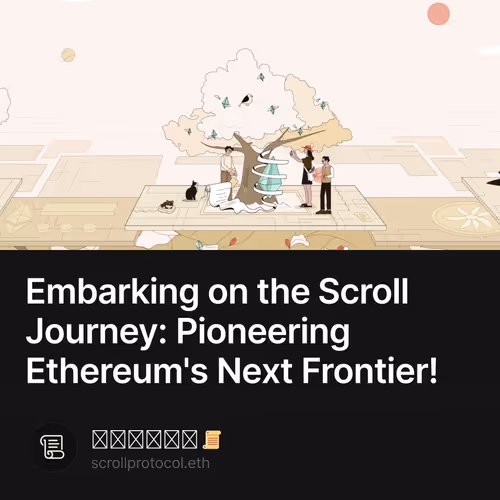 Embarking on the Scroll Journey: Pioneering Ethereum's Next Frontier!