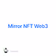 Mirror  NFT Web3