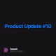 Product Update 10
