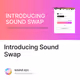 Introducing Sound Swap