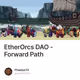 EtherOrcs DAO - Forward Path