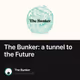 The Bunker: a tunnel to the Future