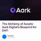 The Alchemy of Assets: Aark Digital's Blueprint for DeFi