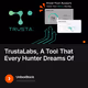TrustaLabs, A Tool That Every Hunter Dreams Of