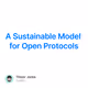 A Sustainable Model for Open Protocols