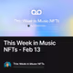 This Week in Music NFTs - Feb 13