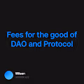 Fees for the good of DAO and Protocol