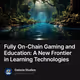 Fully On-Chain Gaming and Education: A New Frontier in Learning Technologies