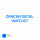 ZANCAN DECAL WAITLIST