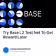 Try Base L2 Test Net To Get Reward Later