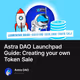 Astra DAO Launchpad Guide: Creating your own Token Sale