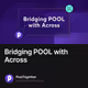 Bridging POOL with Across