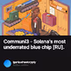 Communi3 - Solanas most underrated blue chip RU.