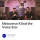 Metaverse Killed the Video Star