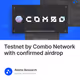 Testnet by Combo Network with confirmed airdrop