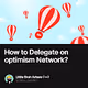 How to Delegate on optimism Network?