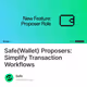 Safe{Wallet} Proposers: Simplify Transaction Workflows