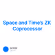 Space and Time’s ZK Coprocessor