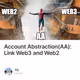 Account Abstraction(AA): Link Web3 and Web2