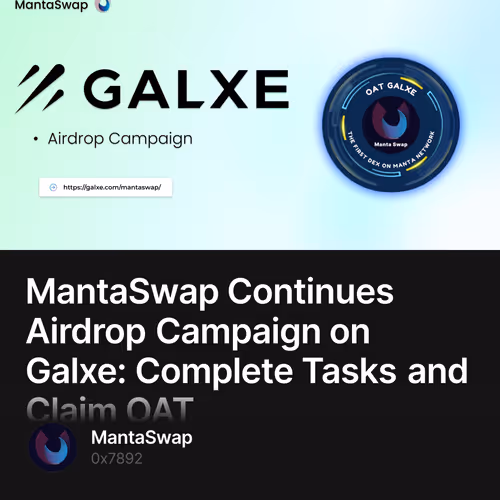 MantaSwap Continues Airdrop Campaign on Galxe: Complete Tasks and Claim OAT