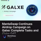 MantaSwap Continues Airdrop Campaign on Galxe: Complete Tasks and Claim OAT
