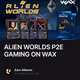 ALIEN WORLDS P2E GAMING ON WAX
