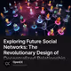 Exploring Future Social Networks: The Revolutionary Design of Decentralized Relationship N