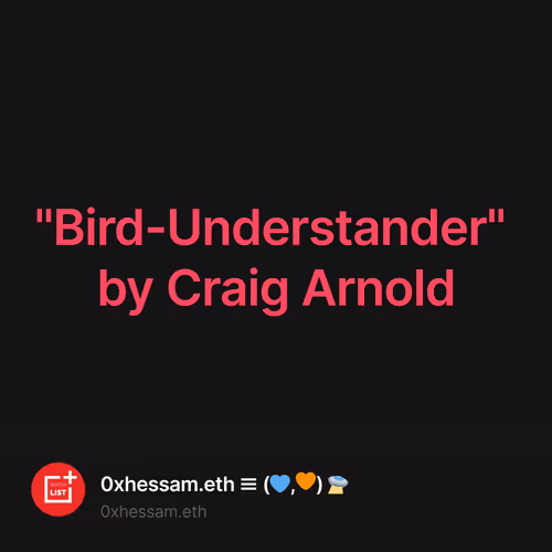 "Bird-Understander" by Craig Arnold