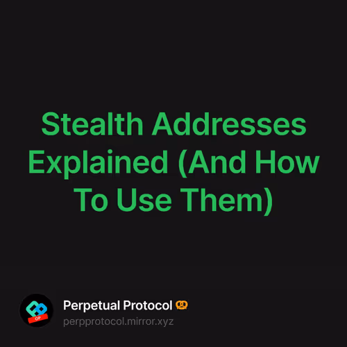 Stealth Addresses Explained (And How To Use Them)