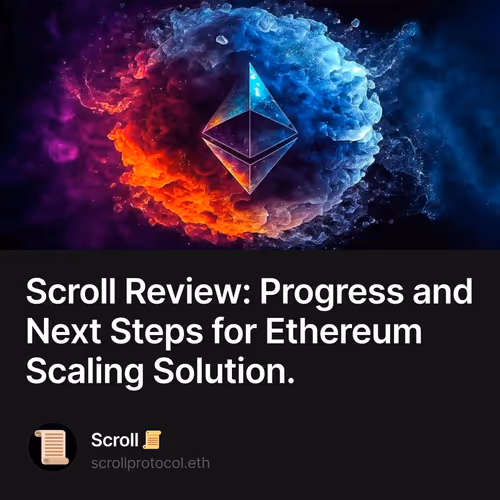 Scroll  Review: Progress and Next Steps for Ethereum Scaling Solution.