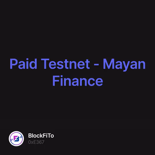 Paid Testnet - Mayan Finance