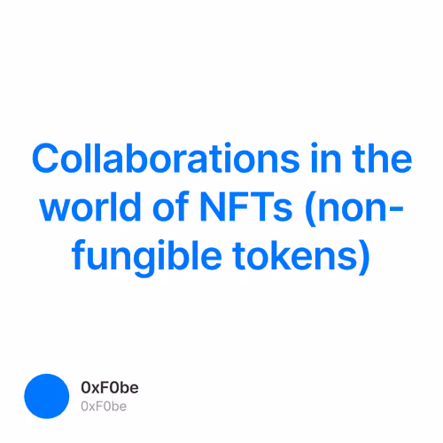 Collaborations in the world of NFTs (non-fungible tokens)