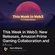 This Week in Web3: New Releases, Amazon Prime Gaming Collaboration and More