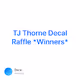 TJ Thorne Decal Raffle *Winners*