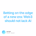 Betting on the edge of a new era Web3 should not lack AI
