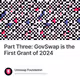 Part Three: GovSwap is the First Grant of 2024