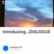 introducing...DIALOGUE