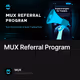 MUX Referral Program