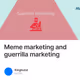 Meme marketing and guerrilla marketing