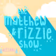 The Matthew & Rizzle Show