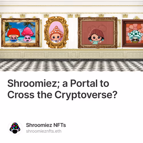 Shroomiez; a Portal to Cross the Cryptoverse?