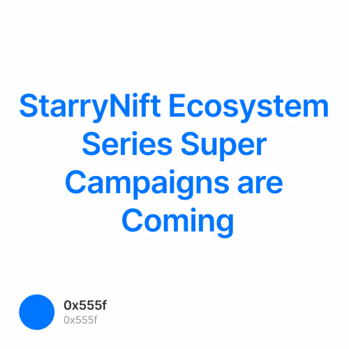 StarryNift Ecosystem Series Super Campaigns are Coming